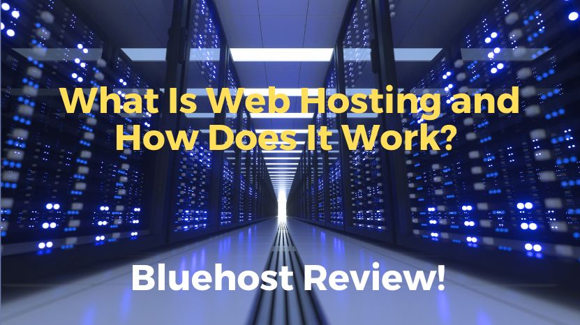 What Is Web Hosting and How Does It Work? Bluehost Review!