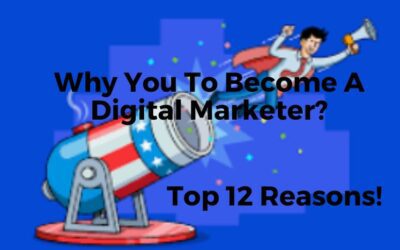 Top 12 Reasons Why You To Become A Digital Marketer: 2024!