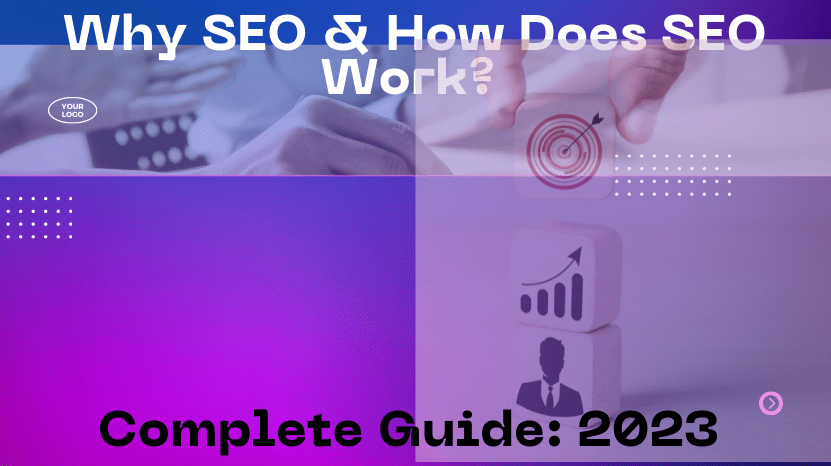 Why SEO & How Does SEO Work? Complete Guide: 2023