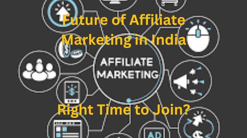 Future of Affiliate Marketing in India : 2024 Right Time to Join?