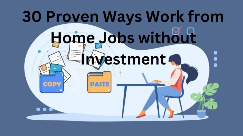 30 Proven Ways Work from Home Jobs without Investment : 2024